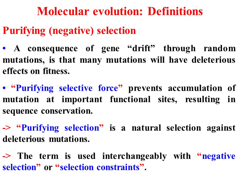 Molecular evolution: Definitions Purifying (negative) selection • A consequence of gene “drift” through random